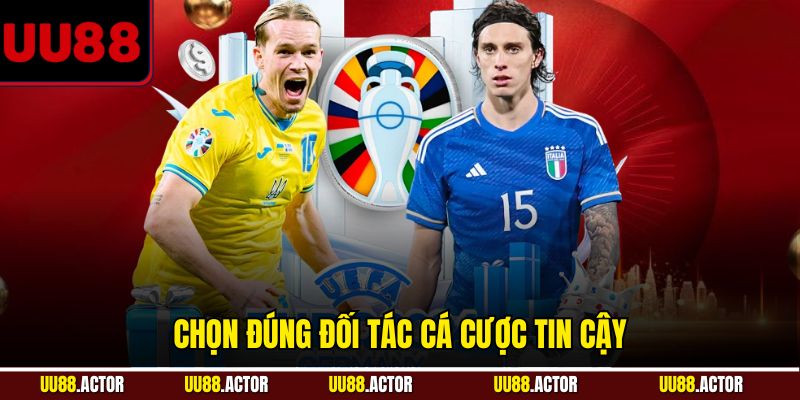 Chọn đúng đối tác cá cược tin cậy